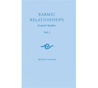 Karmic Relationships : Esoteric Studies Volume 1