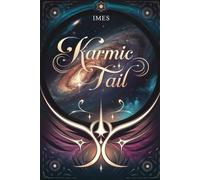 Karmic Tail: Discover Your Path: 26 Karmic Tails: Your Past Life, Your Current Life, and Advice for Each Karmic Tail (Matrix of Destiny: Complete Study (Australia))