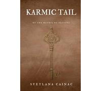 Karmic Tail: From Karmic Wound to Soul Realization: The Method of the Matrix of Destiny