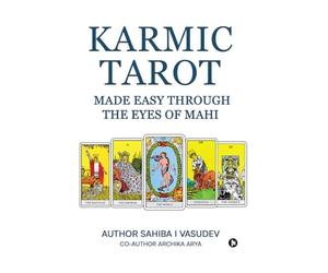 Karmic Tarot Made Easy Through the Eyes of Mahi