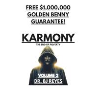 KARMONY - THE END OF POVERTY: VOLUME 2: FREE $1,000,000 GOLDEN BENNY BOND! (BUILDING ZIONX)
