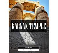 KARNAK TEMPLE: A Stunning Coffee Table Picture Book - For Travelers & History Lovers