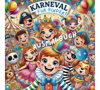 Karneval für Kinder: Es ist Karneval! Lass uns mit diesem Ausmalbuch, die Karnevalsstimmung nach Hause bringen.