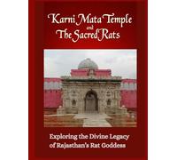 Karni Mata Temple and the Sacred Rats: Exploring the Divine Legacy of Rajasthan’s Rat Goddess