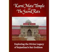 Karni Mata Temple and the Sacred Rats: Exploring the Divine Legacy of Rajasthan’s Rat Goddess