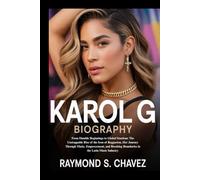 KAROL G BIOGRAPHY: From Humble Beginnings to Global Stardom: The Unstoppable Rise of the Icon of Reggaeton, Her Journey Through Music, Empowerment, and Breaking Boundaries in the Latin Music Industry