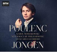 Karol Mossakowski; NFM Wroclaw Philharmonic; Giancarlo Guerrero - Poulenc / Jongen