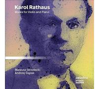 Strzelecki, Mateusz / Slazak, Andrzej - Karol Rathaus: Works For Violin And Piano