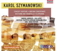 Montalvo/Kupiec/Steffens - Szymanowski: Concert Overture, Sinfonia Concertante, Nocturne and Tarantella, Slopiewnie