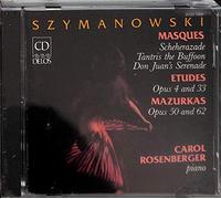 Karol Szymanowski (Composer), Carol Rosenberger (Performer) - Karol Szymanowski: Masques; Etudes; Mazurkas by Karol Szymanowski (Composer), Carol Rosenberger (Performer)