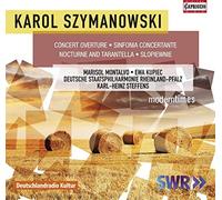 Montalvo/Kupiec/Steffens - Szymanowski: Concert Overture, Sinfonia Concertante, Nocturne and Tarantella, Slopiewnie