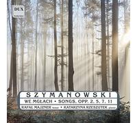 karol Szymanowski - Szymanowski: Songs, Opp. 2, 5, 7, 11