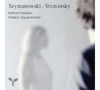Solenne Païdassi - Szymanowski/Stravinsky