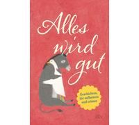 Karoline Adler Alles wird gut: Geschichten, die aufheitern und tröst (Paperback)