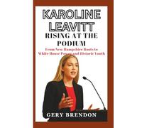 KAROLINE LEAVITT: Rising at the Podium - From New Hampshire Roots to White House Power and Historic Youth