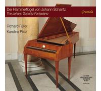 Karoline Pilcz; Richard Fuller - The Johann Schantz Fortepiano
