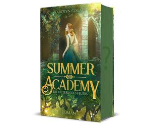 Karolyn Ciseau Summer Academy. Die Hüterin des Feuers: Academy Roman (Paperback)