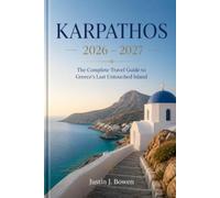 KARPATHOS 2026 - 2027: The Complete Travel Guide to Greece's Last Untouched Island