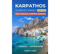 KARPATHOS Guida di viaggi 2026-2027: Pianificatore Definitivo per le Vacanze di Pigadia, Olimpo, Diafani, Arkasa e Lefkos con idee per famiglie, luoghi romantici e divertimento all'aperto