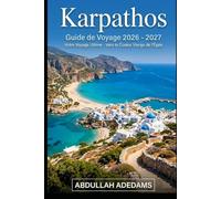 KARPATHOS Guide de voyage 2026 - 2027: Découvrez des côtes époustouflantes, des traditions intemporelles et des aventures inoubliables sur l'île cachée de la Mer Égée en Grèce. Explorez l'Olympos