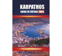 KARPATHOS GUIDE DE VOYAGE 2026: Découvrez les villages de montagne, les plages ensoleillées et les traditions locales des îles du Dodécanèse