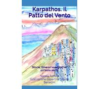 Karpathos. Il Patto del Vento: Storie, itinerari e segreti di un'isola sacra (Vivi Karpathos)