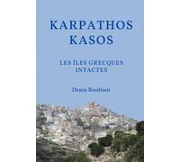 Karpathos - Kasos. Les îles grecques intactes (Voyage dans la culture et le paysage)