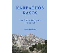 Karpathos - Kasos. Les îles grecques intactes (Voyage dans la culture et le paysage)