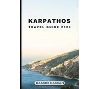KARPATHOS TRAVEL GUIDE 2024: Exploring the Hidden Gems and Sun-Soaked Splendor of Karpathos in 2024 (DREAM DESTINATIONS)