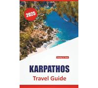 KARPATHOS TRAVEL GUIDE 2025: Explore the Island’s Beaches, History, Traditional Villages, Local Cuisine, and Must-See Sights for First-Time Visitors