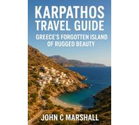 KARPATHOS TRAVEL GUIDE: Greece’s Forgotten Island of Rugged Beauty