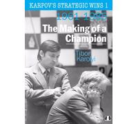 Karpov's Strategic Wins 1 - The Making of a Champion