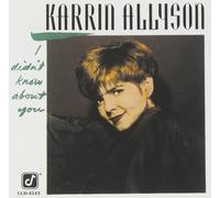 Karrin Allyson - I Didn't Know About You