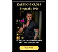 KARRION KROSS Biography 2025: Fall and Pray: The Life and Legacy of WWE’s Most Dangerous Man