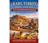 KARS, TURKEY TRAVEL GUIDE 2026