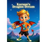 Karson’s Dragon Dream: A Fantastical Bedtime Story About Imagination and Adventure