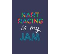 Kart Racing Is My Jam: A 6x9 Inch Softcover Diary Notebook With 110 Blank Lined Pages. Funny Multicolored Kart Racing Journal to write in. Kart Racing Gift and Multicolored Retro Design Slogan