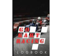 Kart Racing Log Book: Go Karting Information and Details Record Book, Go Kart Racing Log Book, Go Karting Log Book, 100 Pages, Size 6 x 9 inches