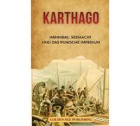 Karthago: Hannibal, Seemacht und das Punische Imperium