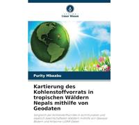 Kartierung des Kohlenstoffvorrats in tropischen Wäldern Nepals mithilfe von Geodaten: Vergleich der Kohlenstoffvorräte in kommunalen und staatlich ... von Geoeye-Bildern und Airborne-LiDAR-Daten