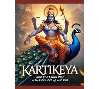 Kartikeya and the Asura War: A Tale of Light and Fire