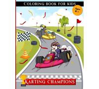 Karting Champions Coloring book for kids aged 6+: Fantastic go-kart coloring and activity book for children, boys and girls- Great gift idea for young car lovers- Single-sided designs- Large format