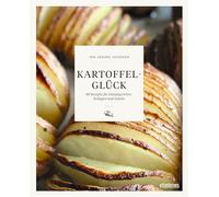 Kartoffelglück: 80 Rezepte für Hauptgerichte, Beilagen und Snacks. Kartoffel Rezepte mal anders! Das Kochbuch für alle, die Kartoffelgerichte lieben.