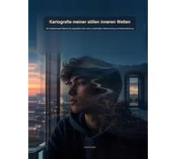 Kartografie meiner stillen inneren Welten: Ein reflektierendes Malbuch für Jugendliche über innere Landschaften, Wahrnehmung und Selbstentdeckung