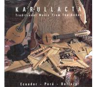 Karullacta: Traditional Music From the Andes, Ecuador, Peru, Bolivia
