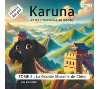 Karuna et les 7 merveilles du monde - Spécial DYS : Livre pédagogique adapté Dyslexique Cycle 3 de lecture: TOME 2 : La Grande Muraille de Chine