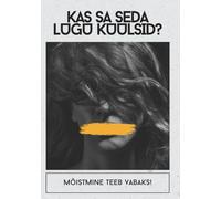 Kas Sa Seda Lugu Kuulsid?: Mõistmine teeb vabaks. (Estonian Language)
