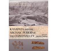 Kasapata and the Archaic Period of the Cuzco Valley (Monographs): 57