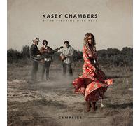 Kasey Chambers & The Fireside Disciples - Campfire
