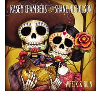 Kasey Chambers - Wreck & Ruin [Deluxe Edition]